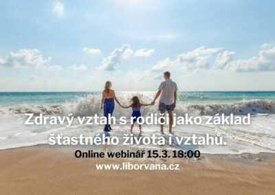 Zdravý vztah s rodiči jako základ šťastného života i vztahů (Záznam webináře)