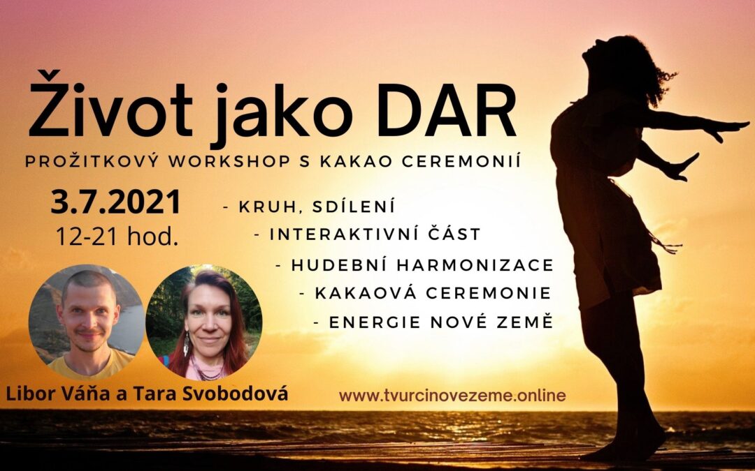 ŽIVOT JAKO DAR – Prožitkový workshop s kakaovou ceremonií 3.7.